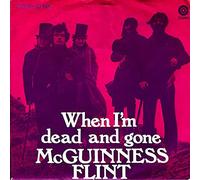 MCGUINNESS FLINT - WHEN I'M DEAD AND GONE - 7 inch vinyl / 45
