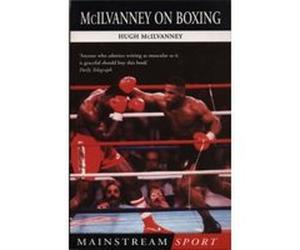 McIlvanney On Boxing (Mainstream Sport) Mcilvanney, Hugh (Auteur)