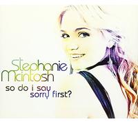 Mcintosh, Stephanie - So Do I Say Sorry First [Import]