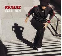 Mckay - Tell Him [Import]