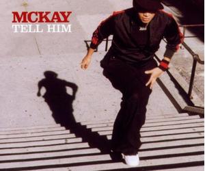 Mckay - Tell Him [Import]