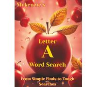 McKenzie’s Letter A Word Search: From Simple Finds to Tough Searches| 8.5x11 inches, 70 Pages + Solutions| Increase Your Vocabulary Skills While Having Fun!