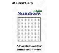 Mckenzie's Hidden Numbers: A Puzzle Book for Number Hunters| Numbers Search Easy to Read Print |6x9 inches, 102pages| 50 Puzzles + Solutions|- Perfect for On-the-Go Puzzlers!