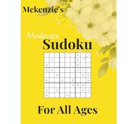 Mckenzie's Moderate Sudoku: For All Ages| Large Easy-to-Read Print |8.5x11 inches, 152 Page with Solutions Included| Perfect for Number Puzzle Enthusiasts!