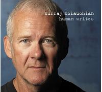 Murray Mclauchlan – Human Writes -Ltd-