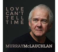 Mclauchlan, Murray - Love Can't Tell Time