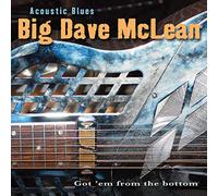 Big Dave Mclean – Acoustic Blues: Got Em from The Bottom – CD