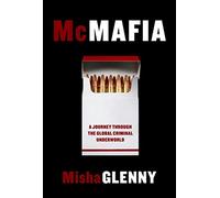 McMafia: A Journey Through the Global Criminal Underworld