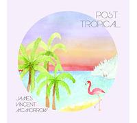 Mcmorrow, James Vincent - Post Tropical [Import]
