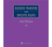 McMullen Business Transfers and Employee Rights by McMullen & John Partner & Wrigleys Solicitors LLP Visiting Professor of Law & University of Durham McMullen John Partner Wrigleys Solicitors LLP Visi