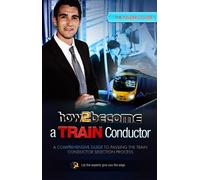 Mcmunn, R: How To Become A Train Conductor: The Insider's Gu