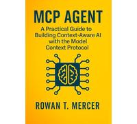 MCP Agent: A Practical Guide to Building Context-Aware AI with the Model Context Protocol