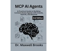 MCP AI Agents, 2nd Edition: A Practical Guide to Building Context-Aware Agents with Claude, OpenAI, and Beyond