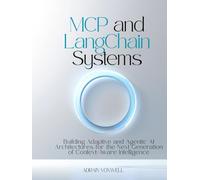 MCP and LangChain Systems: Building Adaptive and Agentic AI Architectures for the Next Generation of Context-Aware Intelligence