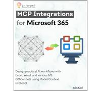 MCP Integrations for Microsoft 365: Design practical AI workflows with Excel, Word, and various MS Office tools using Model Context Protocol