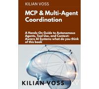 MCP & Multi-Agent Coordination: A Hands-On Guide to Autonomous Agents, Tool Use, and Context-Aware AI Systems what do you think of this book