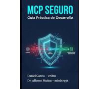 MCP Seguro. Guía práctica para desarrolladores, arquitectos software y tech leads