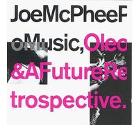 Mcphee Joe Oleo & a Future Retrospective