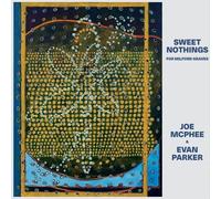 Mcphee,Joe & Parker,Evan - Sweet Nothings (For Milford Graves) [Compact Discs]