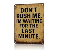 MCQWOMFQAK Humorous Metal Sign Dont Rush Me Im Waiting For The Last Minute Retro Tin Wall Decor for Office Desk Gift for Coworker (8 X 12 in)
