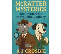 McRatter Mysteries: The Impossibly Improbable Robbery