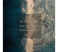 McShee, Jacqui & Dempsey, Kevin - from There to Here