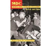 MDC - Memoir from a Damaged Civilization: Stories of Punk, Fear, and Redemption