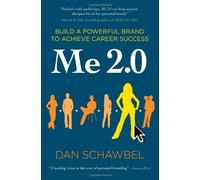 Me 2.0: Build a Powerful Brand to Achieve Career Success