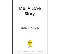 Me: A Love Story: How Ending the Spiral of SelfCriticism Reduced My Anxiety, Transformed My Relationships and Made Me Way More Than 10% Happier