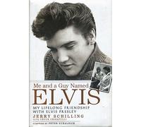 Me and a Guy Named Elvis: My Lifelong Friendship with Elvis Presley