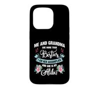 Me and Grandma are More Than Besties, She is My Alibi Coque pour iPhone 15 Pro