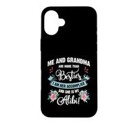 Me and Grandma are More Than Besties, She is My Alibi Coque pour iPhone 16 Plus
