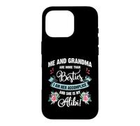 Me and Grandma are More Than Besties, She is My Alibi Coque pour iPhone 16 Pro