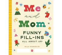 Me and Mom: Funny Fill-Ins All About Us!: A Hilarious Bonding Activity Book for Mom and Kids