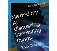 Me and my AI discussing interesting things!: Book Two