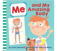 Me and My Amazing Body by Ed Miller Joan Sweeney Ed Miller (Auteur)