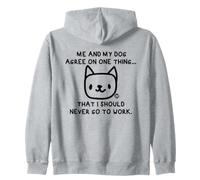 Me and My Dog Agree I Should Never Work Sweat à Capuche