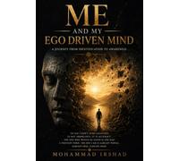 Me and My Ego Driven Mind: A Journey from Identification to Awareness