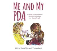 Me and My PDA: A Guide to Pathological Demand Avoidance for Young People NEUF