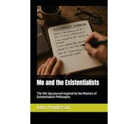 Me and the Existentialists: The 100-day journal inspired by the Masters of Existentialism Philosophy