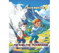 Me and the Mountains !: An adventure among forests, animals, and peaks to color!