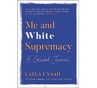 Me and White Supremacy: A Guided Journal