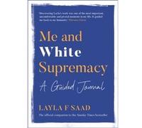 Me and White Supremacy: A Guided Journal
