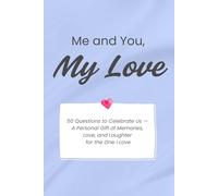 Me and You, My Love: A Romantic Fill-in-the-Blank Gift Book for Couples - The Perfect Gift for an Anniversary, Birthday, Christmas, or Valentine’s Day