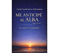 Me anticipé al alba: La oración de madrugada