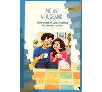 ME AS A HUSBAND: Conversations on Love, Partnership, and Growing Together