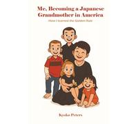 Me Becoming A Japanese Grandma In America: The Wonderful Golden Rule Found in 50 Years of Living Abroad