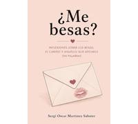 ¿Me besas?: Reflexiones sobre los besos, el cariño y aquello que decimos sin palabras