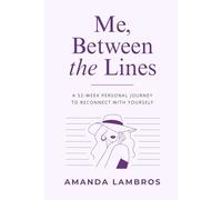 Me, Between the Lines: A 52-Week Personal Journey to Reconnect With Yourself