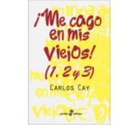 ¡Me Cago En Mis Viejos! - Carlos CAY Carlos Cay (Auteur)